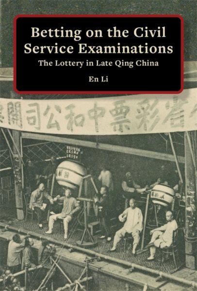Betting on the Civil Service Examinations: The Lottery in Late Qing China kaina ir informacija | Socialinių mokslų knygos | pigu.lt