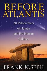Before Atlantis: 20 Million Years of Human and Pre-Human Cultures kaina ir informacija | Socialinių mokslų knygos | pigu.lt