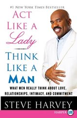 Act Like a Lady, Think Like a Man Large Print: What Men Really Think about Love, Relationships, Intimacy, and Commitment Large type / large print edition цена и информация | Самоучители | pigu.lt