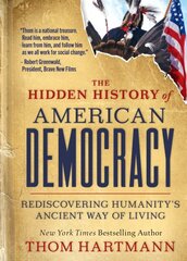 Hidden History of American Democracy: Rediscovering Humanity's Ancient Way of Living kaina ir informacija | Socialinių mokslų knygos | pigu.lt