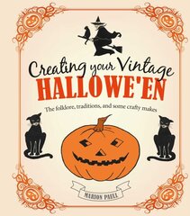 Creating Your Vintage Hallowe'en: The Folklore, Traditions, and Some Crafty Makes kaina ir informacija | Knygos apie sveiką gyvenseną ir mitybą | pigu.lt