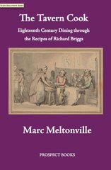 Tavern Cook: Eighteenth Century Dining through the Recipes of Richard Briggs kaina ir informacija | Istorinės knygos | pigu.lt