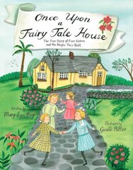 Once Upon a Fairy Tale House: The True Story of Four Sisters and the Magic They Built цена и информация | Книги для подростков и молодежи | pigu.lt