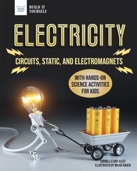 Electricity: Circuits, Static, and Electromagnets with Hands-On Science Activities for Kids цена и информация | Книги для подростков и молодежи | pigu.lt