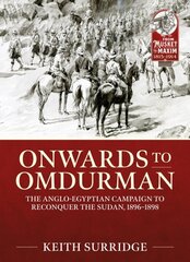 Onwards to Omdurman: The Anglo-Egyptian Campaign to Reconquer the Sudan, 1896-1898 kaina ir informacija | Istorinės knygos | pigu.lt