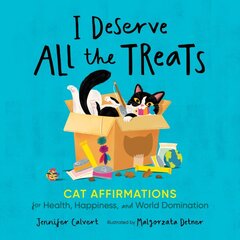 I Deserve All the Treats: Cat Affirmations for Health, Happiness, and World Domination kaina ir informacija | Fantastinės, mistinės knygos | pigu.lt