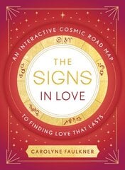 Signs in Love: An Interactive Cosmic Road Map to Finding Love That Lasts kaina ir informacija | Saviugdos knygos | pigu.lt