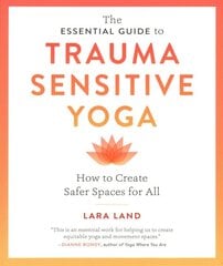 Essential Guide to Trauma Sensitive Yoga: How to Create Safer Spaces for All цена и информация | Самоучители | pigu.lt