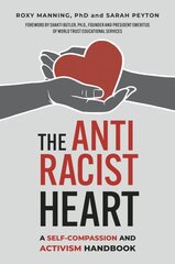 Antiracist Heart: A Self-Compassion and Activism Handbook kaina ir informacija | Socialinių mokslų knygos | pigu.lt