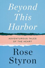 Beyond This Harbor: Adventurous Tales of the Heart kaina ir informacija | Biografijos, autobiografijos, memuarai | pigu.lt