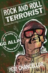 Rock And Roll Terrorist: The Graphic Story of GG Allin kaina ir informacija | Fantastinės, mistinės knygos | pigu.lt