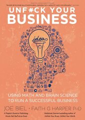 Unfuck Your Business: Using Math and Brain Science to Run a Successful Business цена и информация | Самоучители | pigu.lt