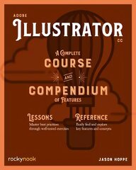 Adobe Illustrator CC A Complete Course and Compendium of Features: A Complete Course and Compendium of Features цена и информация | Книги по фотографии | pigu.lt