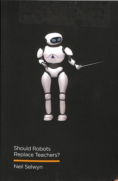 Should Robots Replace Teachers?: AI and the Future of Education kaina ir informacija | Socialinių mokslų knygos | pigu.lt