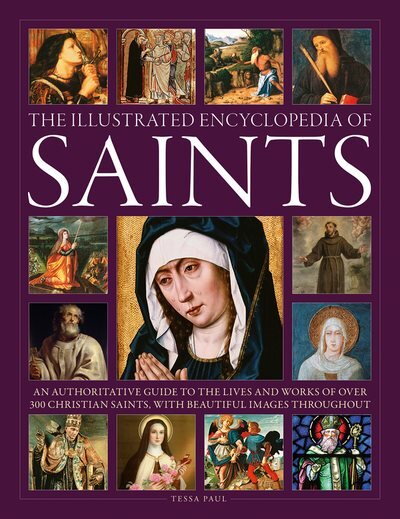 Saints, The Illustrated Encyclopedia of: An authoritative guide to the lives and works of over 300 Christian saints, with beautiful images throughout kaina ir informacija | Dvasinės knygos | pigu.lt