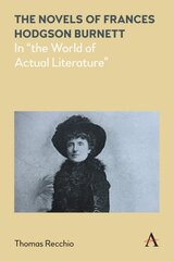 Novels of Frances Hodgson Burnett: In the World of Actual Literature цена и информация | Исторические книги | pigu.lt