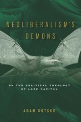 Neoliberalism's Demons: On the Political Theology of Late Capital kaina ir informacija | Socialinių mokslų knygos | pigu.lt