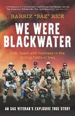 We Were Blackwater: Life, death and madness in the killing fields of Iraq - an SAS veteran's explosive true story цена и информация | Исторические книги | pigu.lt