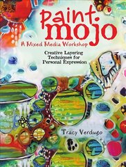 Paint Mojo - A Mixed-Media Workshop: Creative Layering Techniques for Personal Expression kaina ir informacija | Knygos apie meną | pigu.lt