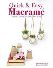Quick & Easy Macrame: Simple and Stylist Small Projects цена и информация | Книги о питании и здоровом образе жизни | pigu.lt
