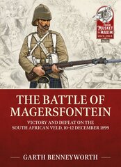 Battle of Magersfontein: Victory and Defeat on the South African Veld, 10-12 December 1899 kaina ir informacija | Istorinės knygos | pigu.lt