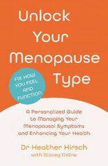 Unlock Your Menopause Type: A Personalized Guide to Managing Your Menopausal Symptoms and Enhancing Your Health Main kaina ir informacija | Saviugdos knygos | pigu.lt