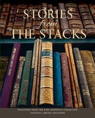 Stories from the Stacks: Selections from the Rare Materials Collection, National Library Singapore kaina ir informacija | Istorinės knygos | pigu.lt