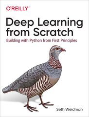 Deep Learning from Scratch: Building with Python from First Principles цена и информация | Книги по экономике | pigu.lt