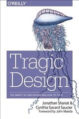 Tragic Design: The True Impact of Bad Design and How to Fix it цена и информация | Книги по экономике | pigu.lt