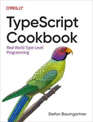 Typescript Cookbook: Real World Type-Level Programming kaina ir informacija | Ekonomikos knygos | pigu.lt