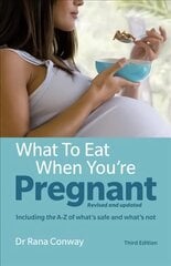 What to Eat When You're Pregnant: Revised and updated (including the A-Z of what's safe and what's not) 3rd edition цена и информация | Самоучители | pigu.lt