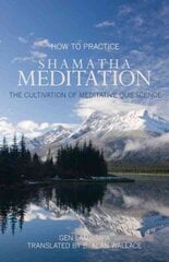 How to Practice Shamatha Meditation: The Cultivation of Meditative Quiescence 3rd ed. цена и информация | Духовная литература | pigu.lt