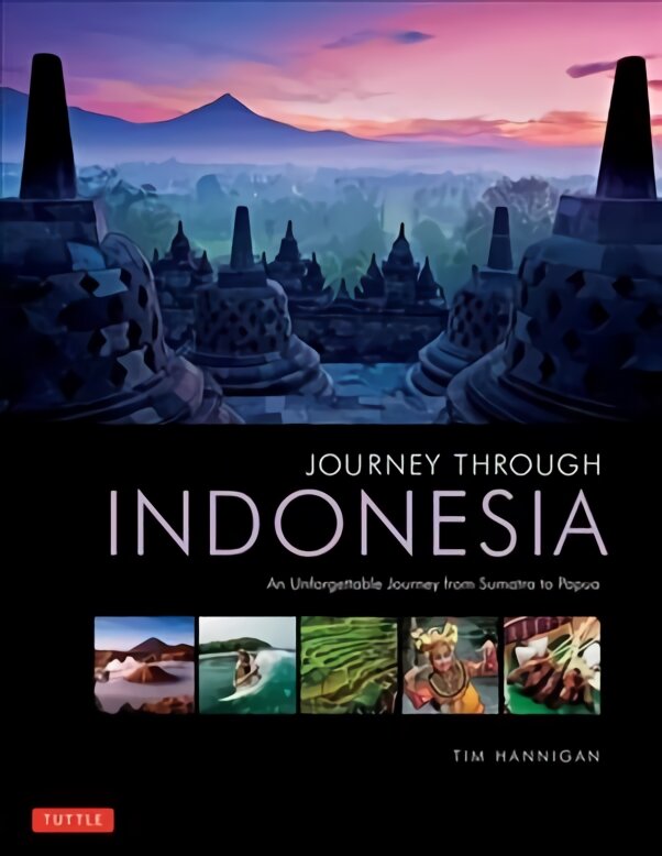 Journey Through Indonesia: An Unforgettable Journey from Sumatra to Papua цена и информация | Kelionių vadovai, aprašymai | pigu.lt