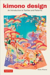 Kimono Design: An Introduction to Textiles and Patterns kaina ir informacija | Knygos apie madą | pigu.lt