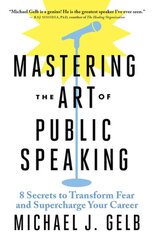 Mastering the Art of Public Speaking: 8 Secrets to Overcome Fear and Supercharge Your Career kaina ir informacija | Saviugdos knygos | pigu.lt