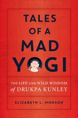 Tales of a Mad Yogi: The Life and Wild Wisdom of Drukpa Kunley kaina ir informacija | Dvasinės knygos | pigu.lt
