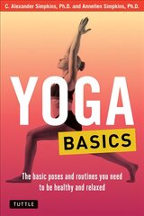 Yoga Basics: The Basic Poses and Routines you Need to be Healthy and Relaxed цена и информация | Самоучители | pigu.lt