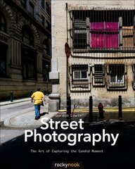 Street Photography: The Art of Capturing the Candid Moment цена и информация | Книги по фотографии | pigu.lt
