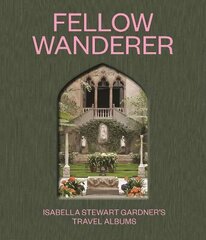 Fellow Wanderer: Isabella Stewart Gardner's Travel Albums kaina ir informacija | Kelionių vadovai, aprašymai | pigu.lt