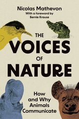 Voices of Nature: How and Why Animals Communicate kaina ir informacija | Ekonomikos knygos | pigu.lt