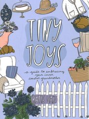 Tiny Joys: A Guide to Embracing Your Inner Coastal Grandmother kaina ir informacija | Saviugdos knygos | pigu.lt