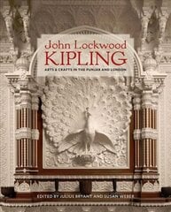 John Lockwood Kipling: Arts and Crafts in the Punjab and London kaina ir informacija | Knygos apie meną | pigu.lt