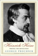 Heinrich Heine: Writing the Revolution kaina ir informacija | Biografijos, autobiografijos, memuarai | pigu.lt