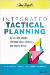 Integrated Tactical Planning: Respond to Change, Increase Competitiveness, and Reduce Costs kaina ir informacija | Ekonomikos knygos | pigu.lt