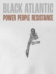 Black Atlantic: Power, People, Resistance kaina ir informacija | Knygos apie meną | pigu.lt