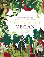 Virtually Vegan: All-vegan recipes with a non-vegan twist New edition kaina ir informacija | Receptų knygos | pigu.lt