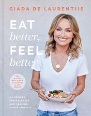 Eat Better, Feel Better: My Recipes for Wellness and Healing, Inside and Out Illustrated edition kaina ir informacija | Receptų knygos | pigu.lt