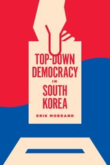 Top-Down Democracy in South Korea kaina ir informacija | Istorinės knygos | pigu.lt