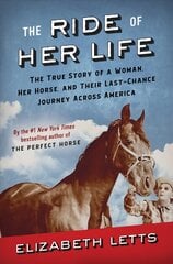 Ride of Her Life: The True Story of a Woman, Her Horse, and Their Last-Chance Journey Across America kaina ir informacija | Biografijos, autobiografijos, memuarai | pigu.lt