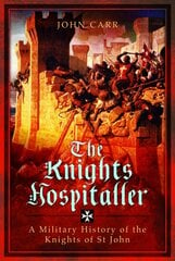 Knights Hospitaller: A Military History of the Knights of St John kaina ir informacija | Socialinių mokslų knygos | pigu.lt